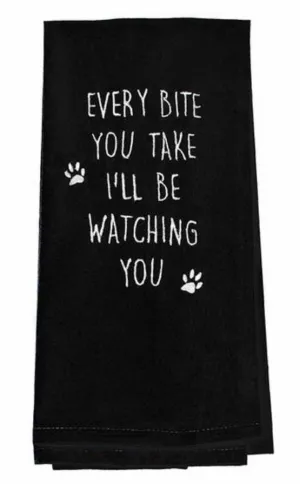 Every bite you take Ill be watching you Tea towel