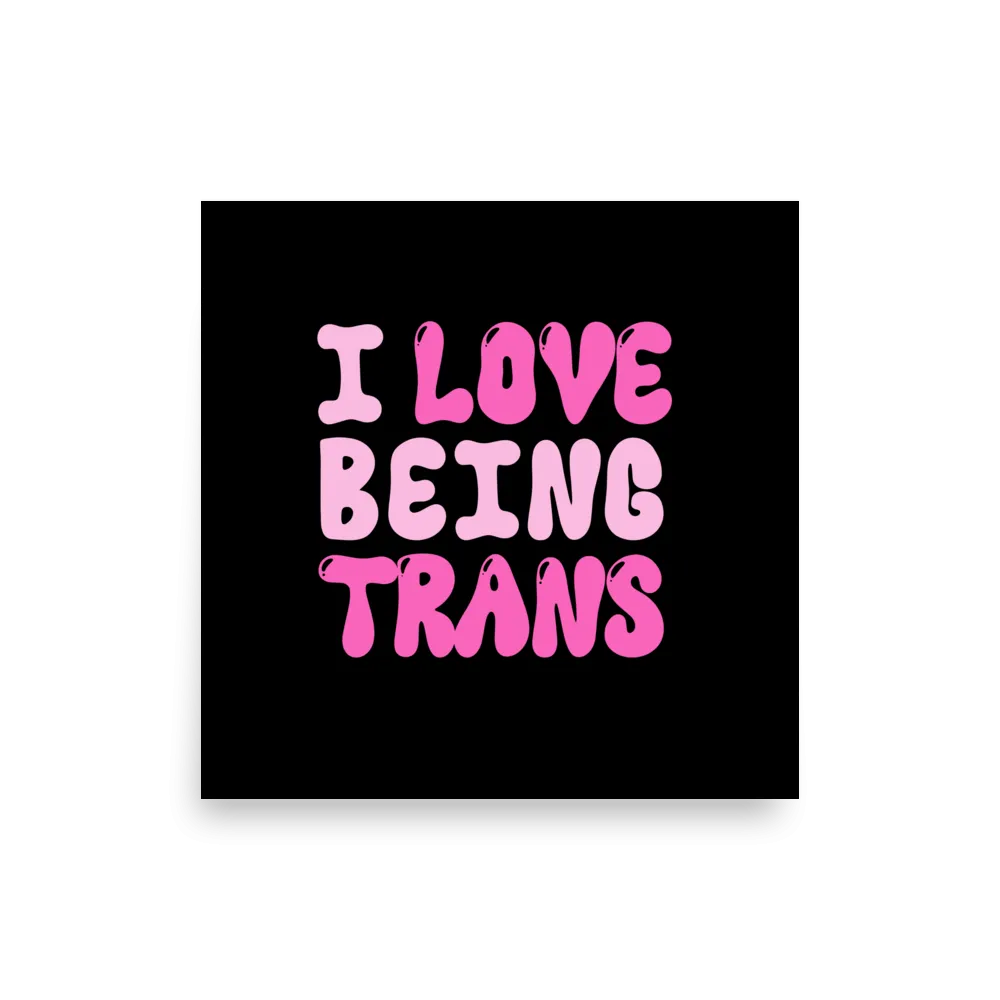 Love Being Trans Print